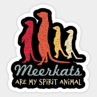 Meerkats Are My Spirit Animal - Love Meerkats Sticker